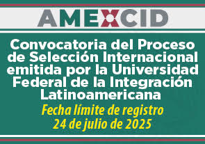 Proceso de Selección Internacional emitida por la Universidad Federal de la Integración Latinoamericana, AMEXCID